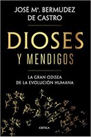 "Dioses y mendigos". Un excelente libro sobre la gran odisea de la evolución humana.